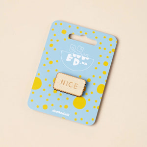 NICE - BISCUIT PIN BADGE BY DUNKED