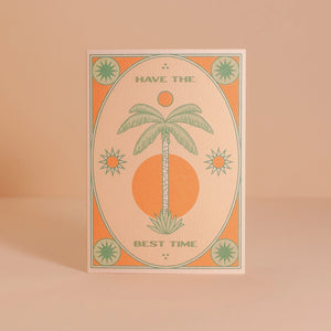 "HAVE THE BEST TIME" - GREETINGS CARD BY CAI & JO