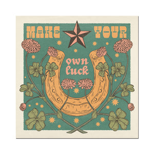 "MAKE YOU OWN LUCK" - PRINT BY CAI & JO