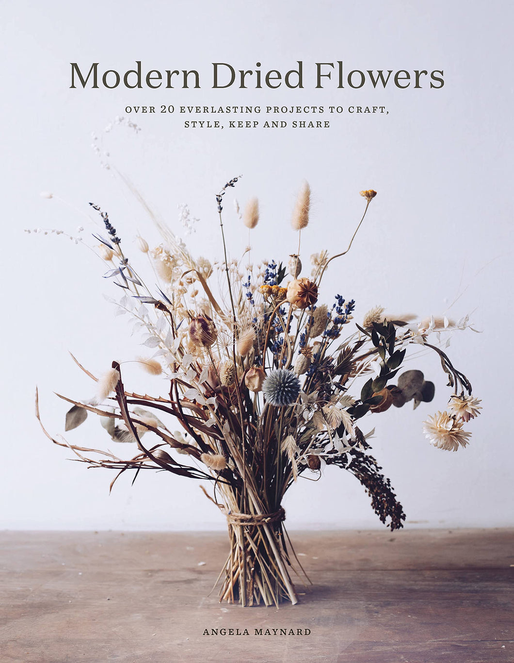 MODERN DRIED FLOWERS - BOOK BY ANGELA MAYNARD