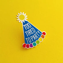 Load image into Gallery viewer, &quot;TOO TIRED TO PARTY&quot; - ENAMEL PIN BADGE BY HAND OVER YOUR FAIRY CAKES
